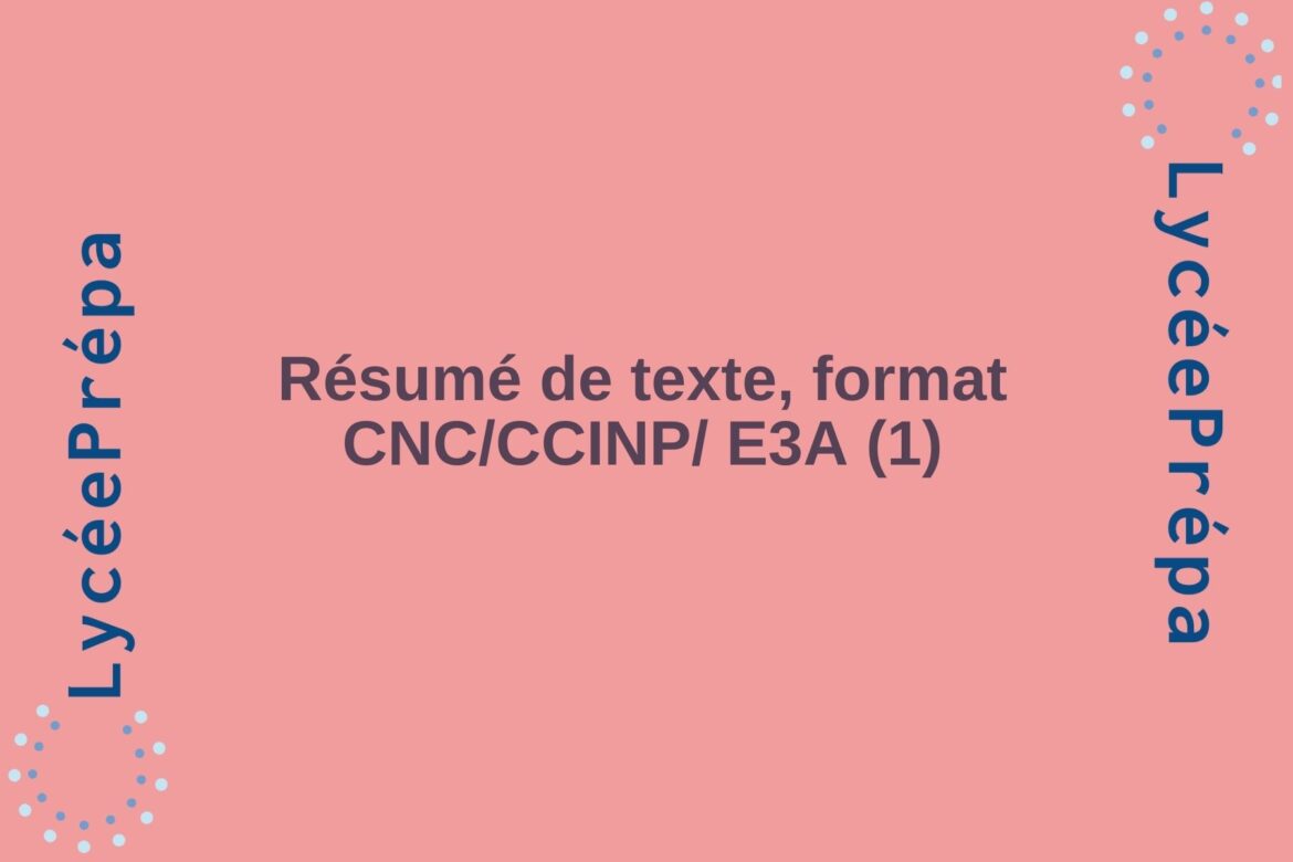 Résumé de texte, format CNC/CCINP/ E3A (1)