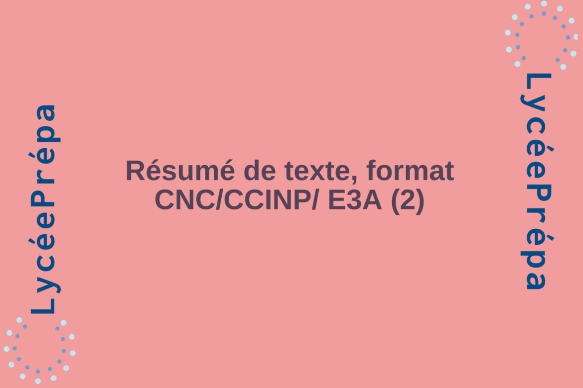 Résumé de texte, format CNC/CCINP/ E3A (2)