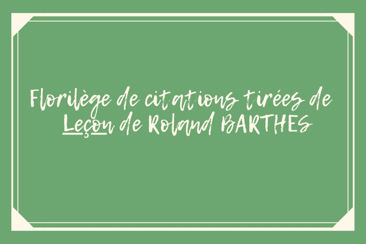 Florilège de citations tirées de  Leçon de Roland BARTHES