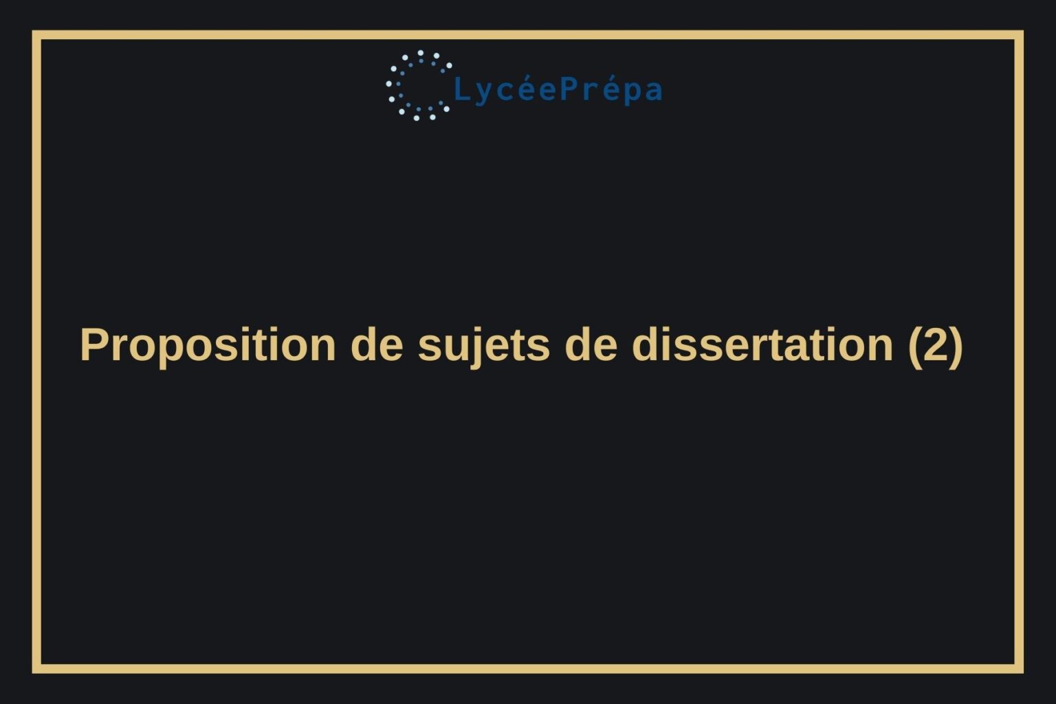 Proposition De Sujets De Dissertation (2) | LycéePrépa