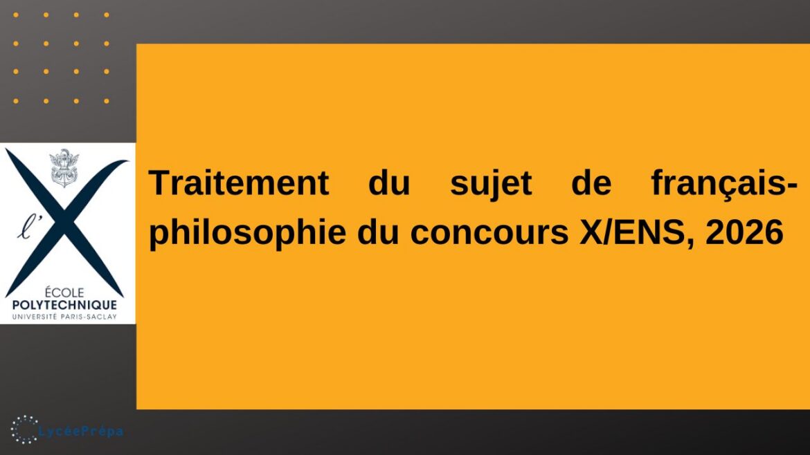 Traitement du sujet de français-philosophie du concours X/ENS, 2026