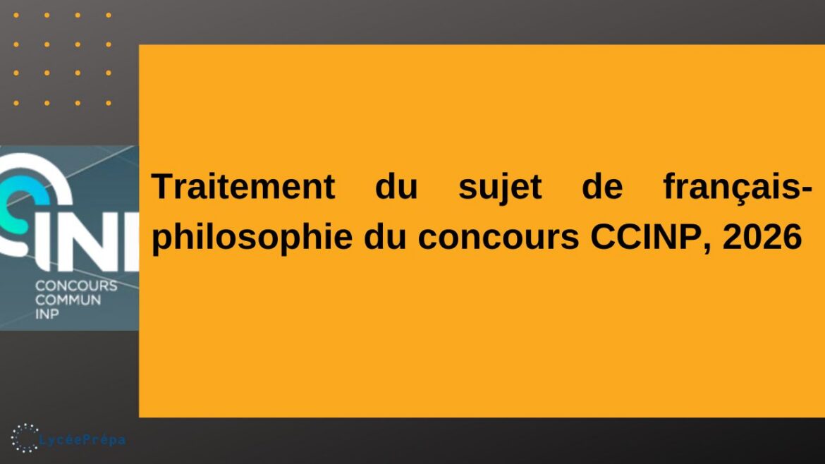 Traitement général du sujet de français-philosophie du concours CCINP, 2026