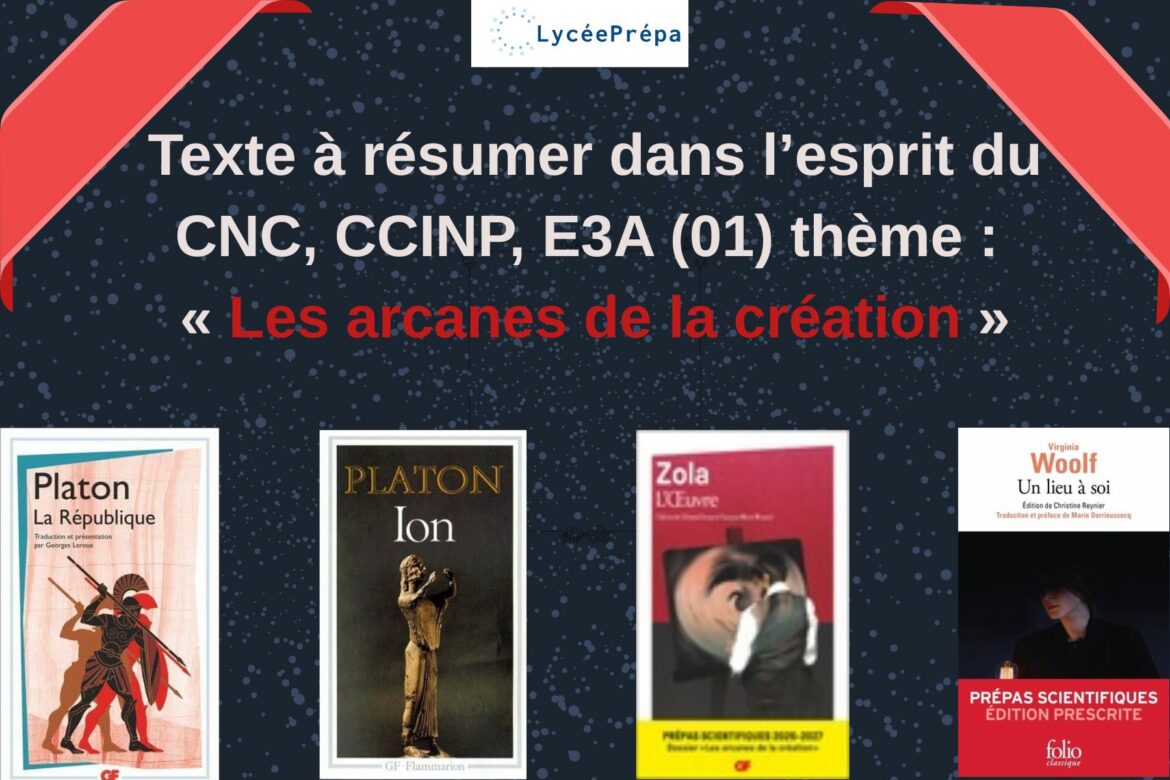 Texte à résumer dans l’esprit du CNC, CCINP, E3A (01) thème : « Les arcanes de la création », 2027